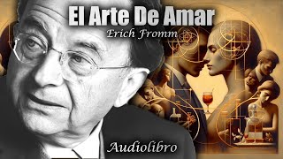 El Arte De Amar  Erich Fromm Audiolibro Completo en Español [upl. by Aiseneg977]