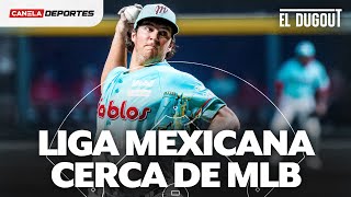 La LIGA MEXICANA de BÉISBOL cerca de las GRANDES LIGAS  El Dugout [upl. by Lucier]