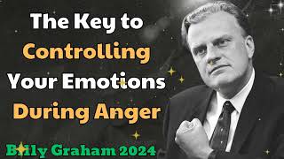 Billy Graham 2024  The Key to Controlling Your Emotions During Anger [upl. by Essilec]