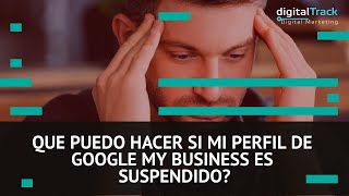 Que puedo hacer si mi perfil de Google My Business es suspendido  Leo Callejas with DigitalTrack [upl. by Millhon339]