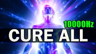 CURE ALL 10000Hz  7 Healing Frequencies for The Physical and Emotional [upl. by Fortunia]