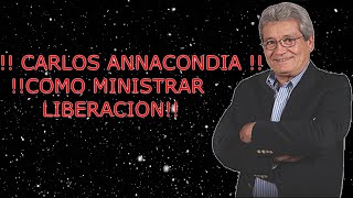 1 COMO MINISTRAR LIBERACION PODEROSAMENTE CARLOS ANNACONDIA 2021 🔥🔥🙌🏻 ministracion 2021 [upl. by Avrom]