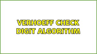 Verhoeff check digit algorithm 2 Solutions [upl. by Notgnirrab]