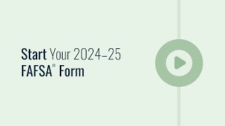 Start Your 2024–25 FAFSA® Form [upl. by Lonnard]