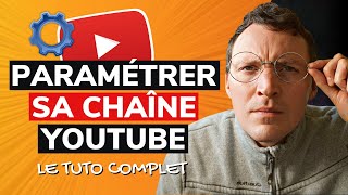 COMMENT PARAMÉTRER SA CHAÎNE YouTube TUTO COMPLET [upl. by Pippa]