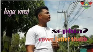 SEPHIA 2 COVER LATIEF THALIB CHANNEL MUSIK KITA RECORD [upl. by Phelgen]