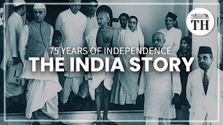 75 years of Independence the India story  The Hindu [upl. by Noiramed]