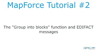 Mapforce Tutorial 2  Group into blocks and EDIFACT file [upl. by Gish]