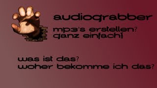 AUDIOGRABBER was amp woher  TUTORIAL DEUTSCH [upl. by Nnaxor]