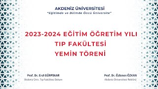 AKDENİZ ÜNİVERSİTESİ TIP FAKÜLTESİ 20232024 EĞİTİM ÖĞRETİM YILI HEKİMLİK YEMİNİ TÖRENİ [upl. by Nathalie]