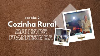 Cozinha Rural  MOLHO DE FRANCESINHA episódio 2 [upl. by Anahsal410]