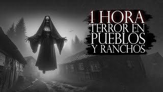 1 HORA DE TERROR EN PUEBLOS Y RANCHOS RELATOS DE HORROR DEL CAMPO [upl. by Mella719]