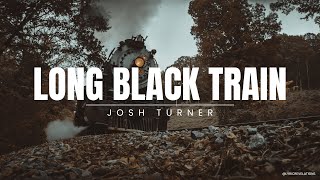 Josh Turner – Long Black Train Lyrics [upl. by Ogg]