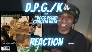 BG Knocc Out amp Dresta quotDPGKquot aka quotDogg Pound Gangsta Killaquot REACTION Subscriber Request [upl. by Auhso]