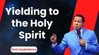 Yielding to the Holy Spirit  Pastor Chris Oyakhilome PhD [upl. by Enoj]