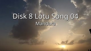 Mandara  Disk 8 Lotu Song 04 tbf [upl. by Nagaet]