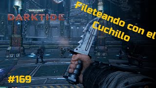 Warhammer 40K  Darktide  Fileteando con el Cuchillo  169 [upl. by Verene579]