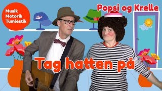 Tag hatten på  Tumlestik og musikmotorik  Børnesang med fagter  Popsi og GuitarKrelle [upl. by Ayekal705]