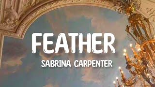 Sabrina Carpenter  Feather lyrics [upl. by Nnahaid250]