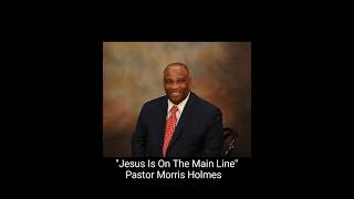 Jesus Is On The Main Line  Pastor Morris Holmes  Higher Ground Baptist Church hymn [upl. by Ayet]