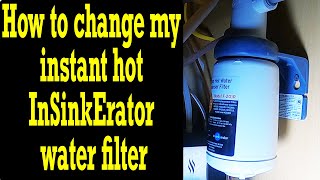 How to change my instant hot InSinkErator water filter [upl. by Ioab]