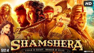 Shamshera Full HD Movie in Hindi  Ranbir Kapoor  Sanjay Dutt  Vaani Kapoor  Interesting Facts [upl. by Olivier]