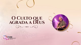 O culto que agrada a Deus [upl. by Mario464]