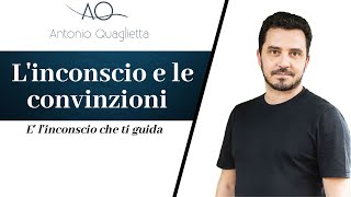 Linconscio e le convinzioni è linconscio che ti guida [upl. by Akerley]