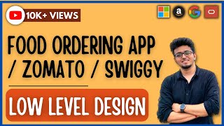 Low Level Designing LLD 4  Food Ordering System  Low Level Design  LLD  Zomato  Swiggy lld [upl. by Anavlis499]