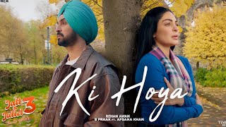 Rehan Awan Diljit Dosanjh Neeru Bajwa B Praak Afsana Khan Jaani  Ki Hoya  Latest Punjabi Song [upl. by Noillimaxam674]