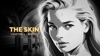 The Skin  Chapter 5  Before [upl. by Adriana]