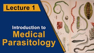 Lecture 1  Introduction to Medical Parasitology [upl. by Cleasta]