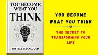 You Become What You Think The Secret to Transforming Your Life Audiobook [upl. by Otrebire614]