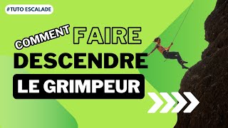 Tuto Escalade Comment faire descendre le grimpeur [upl. by Patrica497]