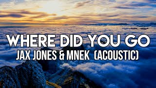 Jax Jones amp MNEK  Where Did You Go Lyrics  Acoustic [upl. by Choo]