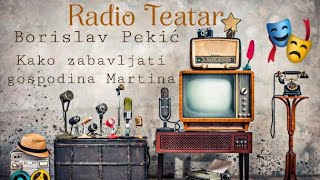 Borislav Pekić  Kako zabavljati gospodina Martina radio drama радио драма [upl. by Medina]