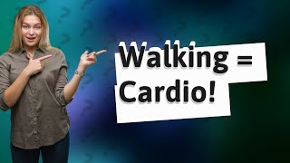 Does walking count as cardio [upl. by Detta]