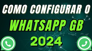 APRENDA COMO CONFIGURAR O WHATSAPP GB 2024 passo a passo [upl. by Viddah]