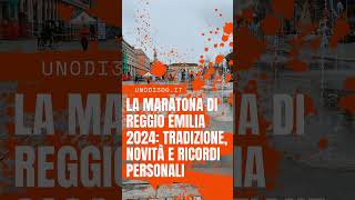 La Maratona di Reggio Emilia 2024 Tradizione Novità e Ricordi Personali httpsunodi300it [upl. by Berns]