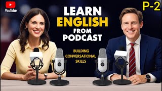 Build Conversational Skills  Learn English Through Podcast Conversation  Episode 2 Part 2 [upl. by Aigroeg]