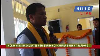 NCHAC CEM inaugurates new Branch of Canara Bank at Haflong [upl. by Murat478]