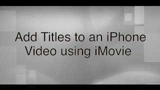 Add Titles to an iPhone Video using iMovie [upl. by Navlys682]