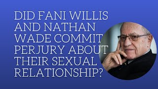 Did Fani Willis and Nathan Wade commit perjury about their sexual relationship [upl. by Martijn]