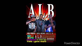 ALB  gore maru  Boii B ft king siedee x Boii preezy [upl. by Lucina755]