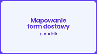 Mapowanie form dostawy  poradnik [upl. by Sheila834]