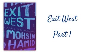 001 Exit West Part 1 [upl. by Amara]