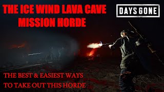 Days Gone  THE ICE WIND LAVA CAVE MISSION HORDE The Best amp Easiest Ways To Take Out This Horde [upl. by Reppiks]