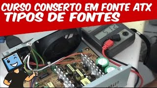 CURSO CONSERTO EM FONTE DE COMPUTADOR  ATX   TIPOS DE FONTES [upl. by Nivaj]