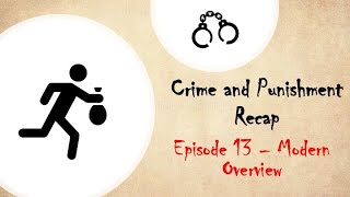 Crime and Punishment Recap Ep 13  Modern Overview [upl. by Tabbie996]