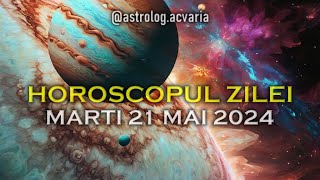 MARTI 21 MAI 2024 ☀♊ HOROSCOPUL ZILEI cu astrolog Acvaria 🌈 [upl. by Daley]